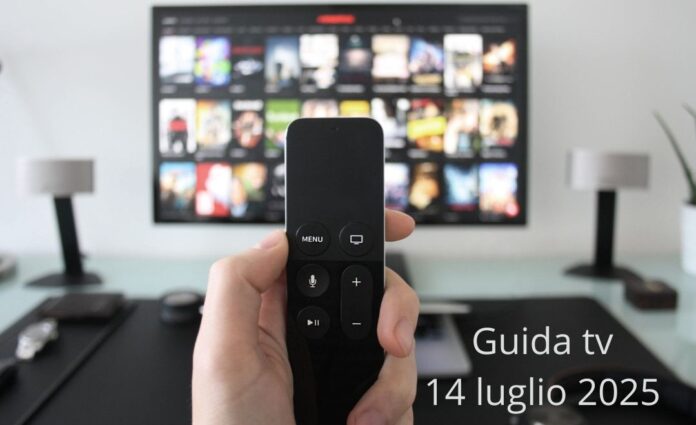 guida tv 14 luglio Guida Tv, i programmi da non perdere oggi lunedì 14 luglio 2025