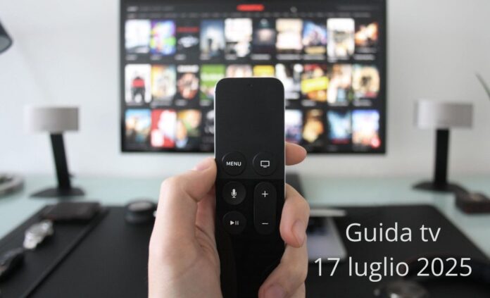 Guida tv 17 luglio