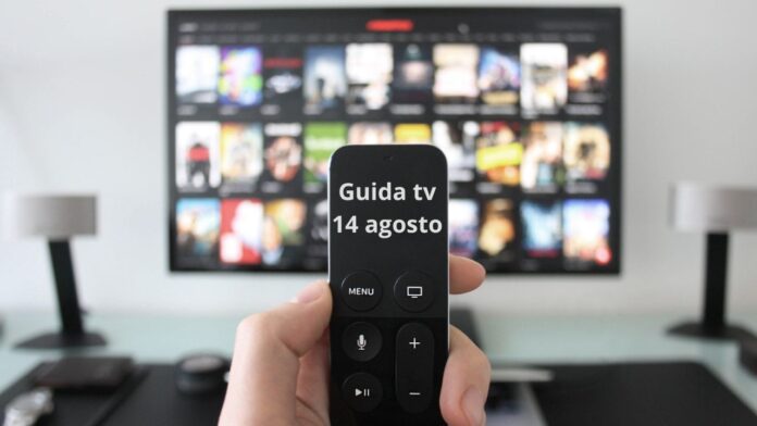 Guida tv 14 agosto