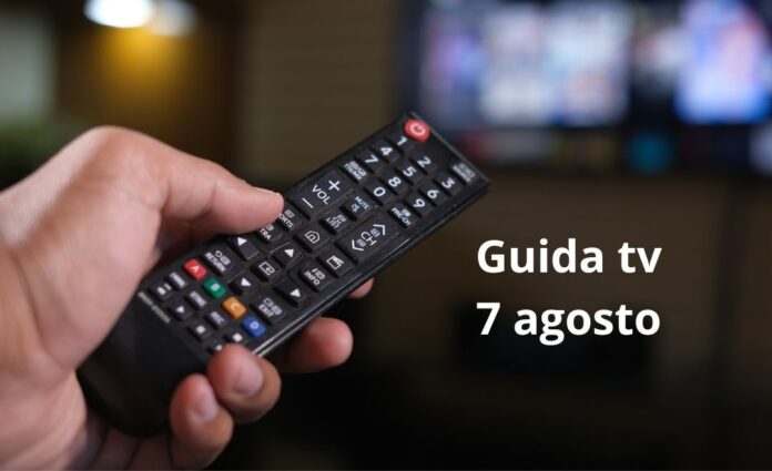 Guida tv 7 agosto