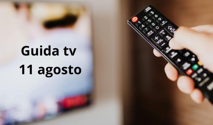Guida tv, i programmi da non perdere oggi lunedì 11 agosto 2025
