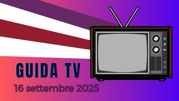 Guida tv - 16 settembre