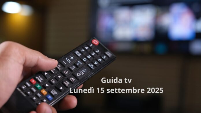Guida tv 15 settembre: i programmi da non perdere stasera in chiaro e su Sky