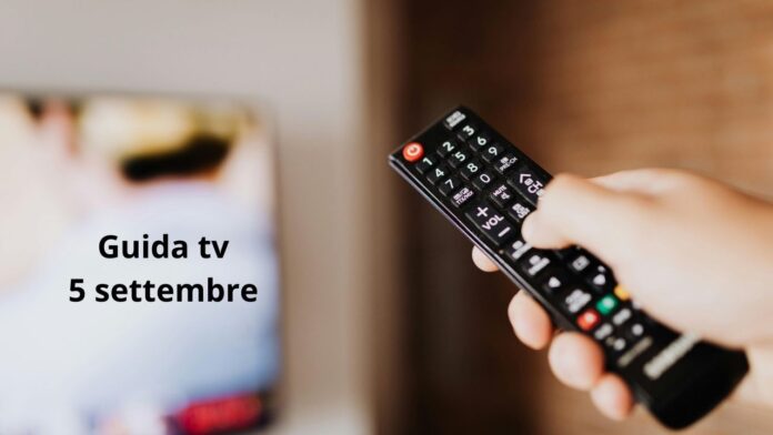guida tv 5 settembre