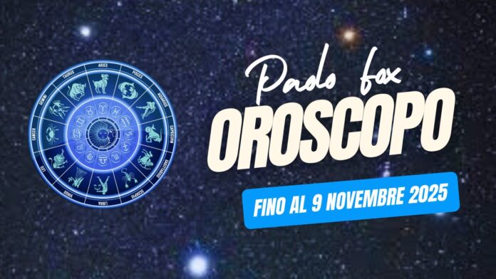 Oroscopo Paolo Fox fino al 9 novembre 2025 Oroscopo Paolo Fox fino al 9 novembre 2025