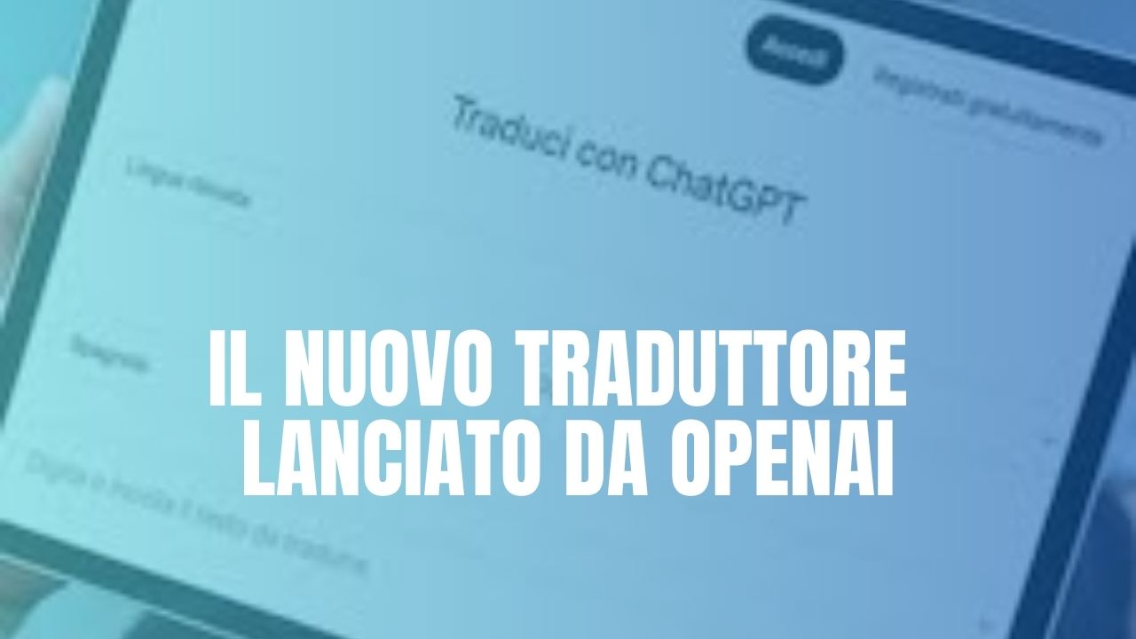 Nuovo traduttore di ChatGPT: cosa cambia rispetto a Google Translate. Pro e contro 1 Nuovo traduttore di ChatGPT lanciato da OpenAI