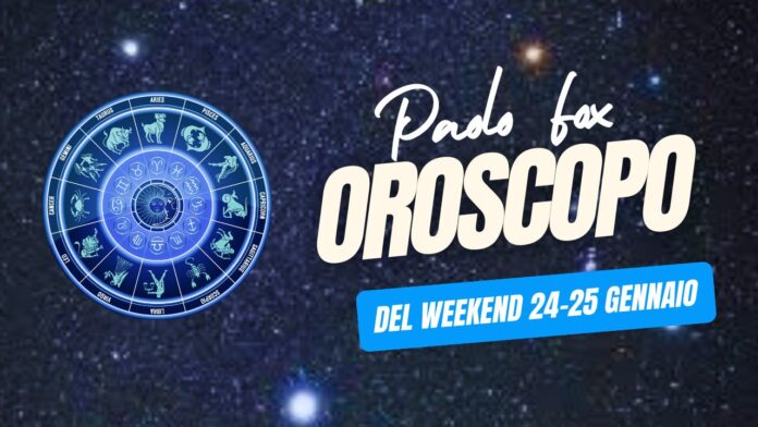 Oroscopo weekend 24, 25 gennaio 2026