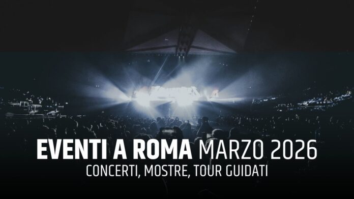 Eventi Roma Marzo 2026