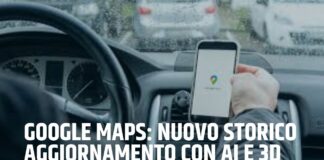 Google Maps, aggiornamento con AI e 3D