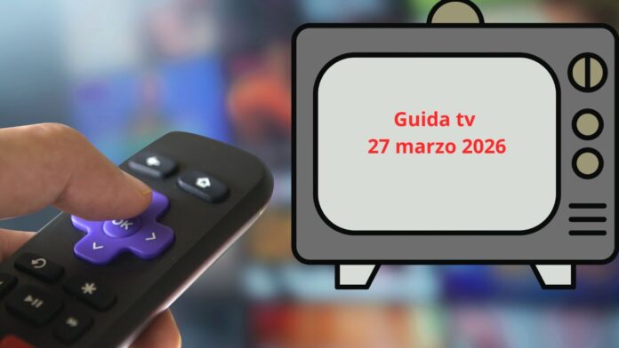 guida tv 27 marzo Guida tv di stasera, cosa guardare oggi venerdì 27 marzo 2026 in chiaro e su Sky