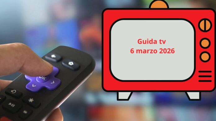 guida tv 6 marzo Guida Tv, i programmi da non perdere oggi venerdì 6 marzo 2026