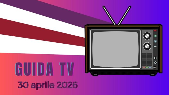 Guida Tv 30 aprile