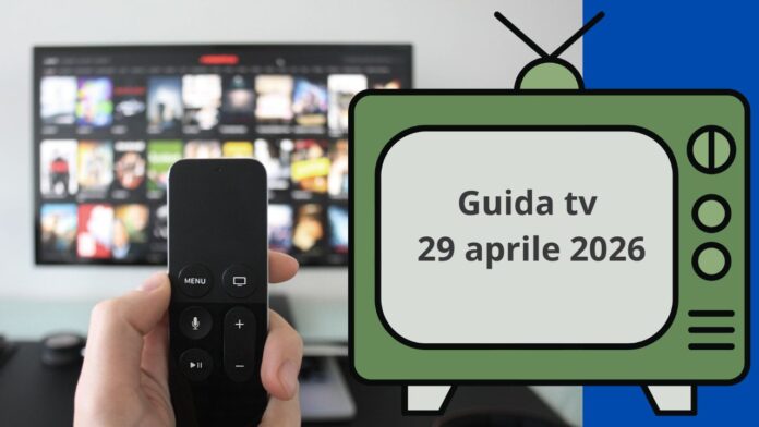 Guida tv 29 aprile 2026, programmi da non perdere stasera in chiaro e su Sky