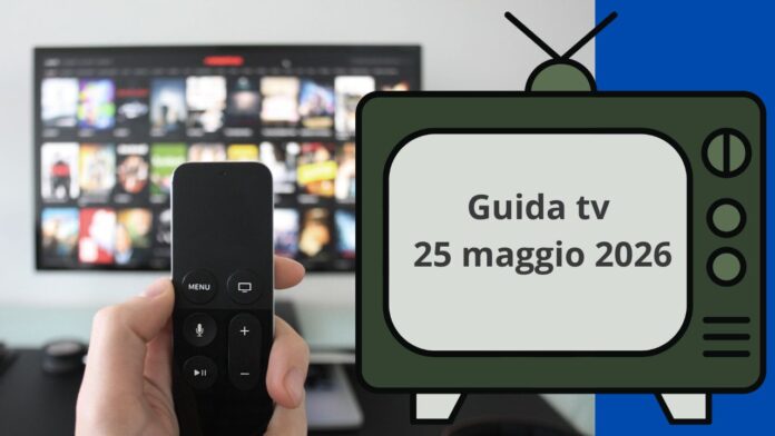 Guida tv 25 maggio, cosa vedere stasera: programmi in chiaro e su Sky