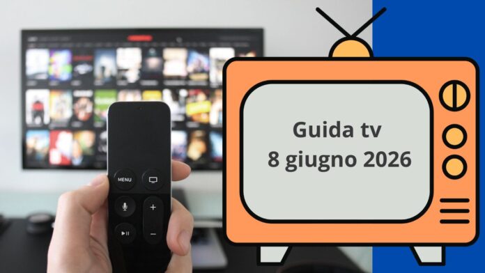 Guida Tv 8 giugno 2026, programmi da non perdere in chiaro e su Sky
