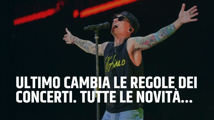 Ultimo cambia le regole dei concerti