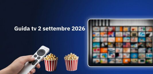 Guida tv 2 settembre 2026, programmi da non perdere oggi in chiaro e su Sky