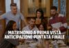 Anticipazioni Matrimonio a Prima Vista - Canale 10